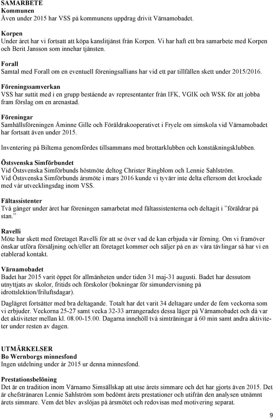 Föreningssamverkan VSS har suttit med i en grupp bestående av representanter från IFK, VGIK och WSK för att jobba fram förslag om en arenastad.