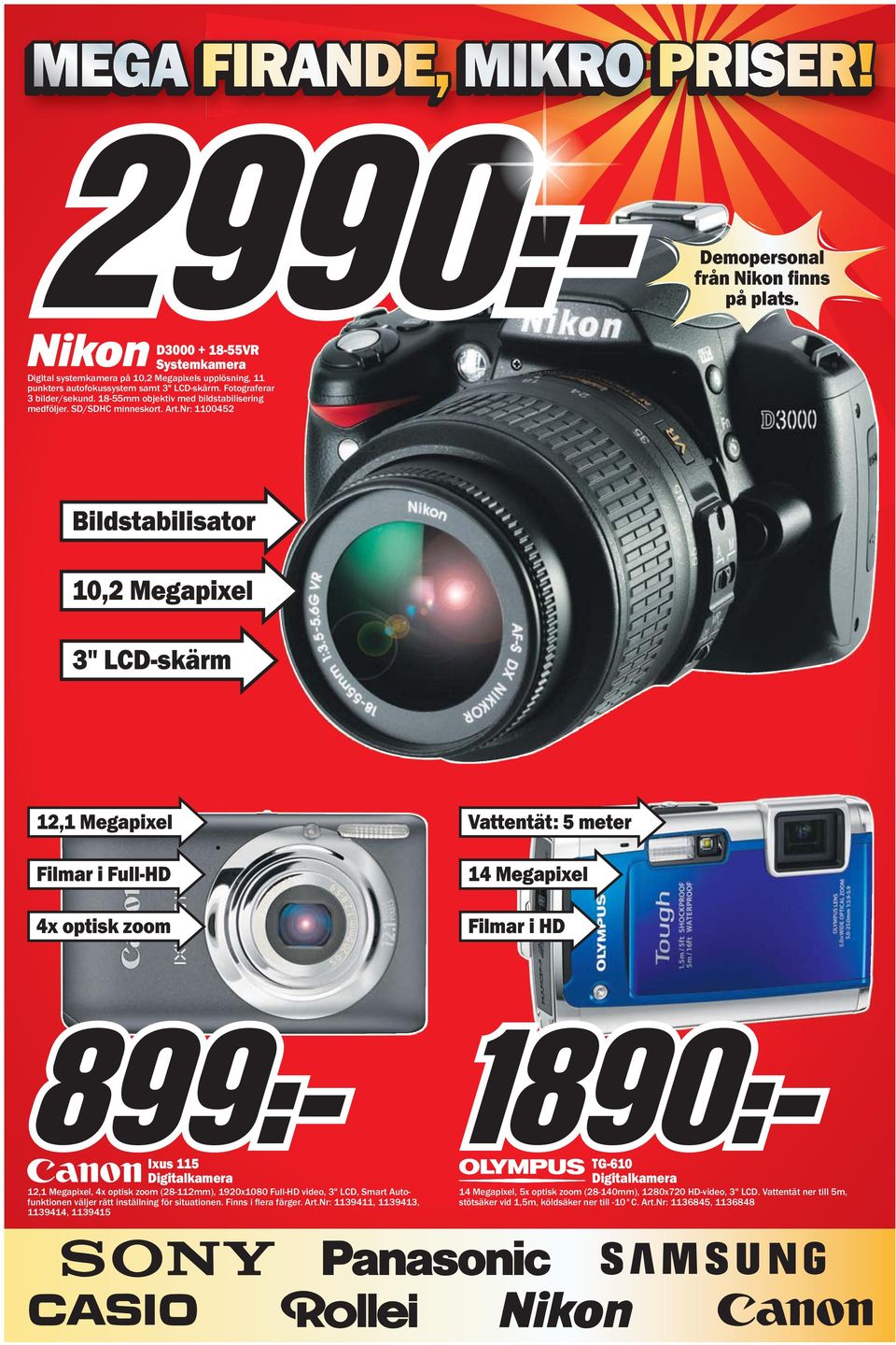 Nr: 1100452 Bildstabilisator 10,2 Megapixel 3" LCD-skärm 12,1 Megapixel Filmar i Full-HD 4x optisk zoom Vattentät: 5 meter 14 Megapixel Filmar i HD Ixus 115 Digitalkamera 12,1 Megapixel, 4x optisk