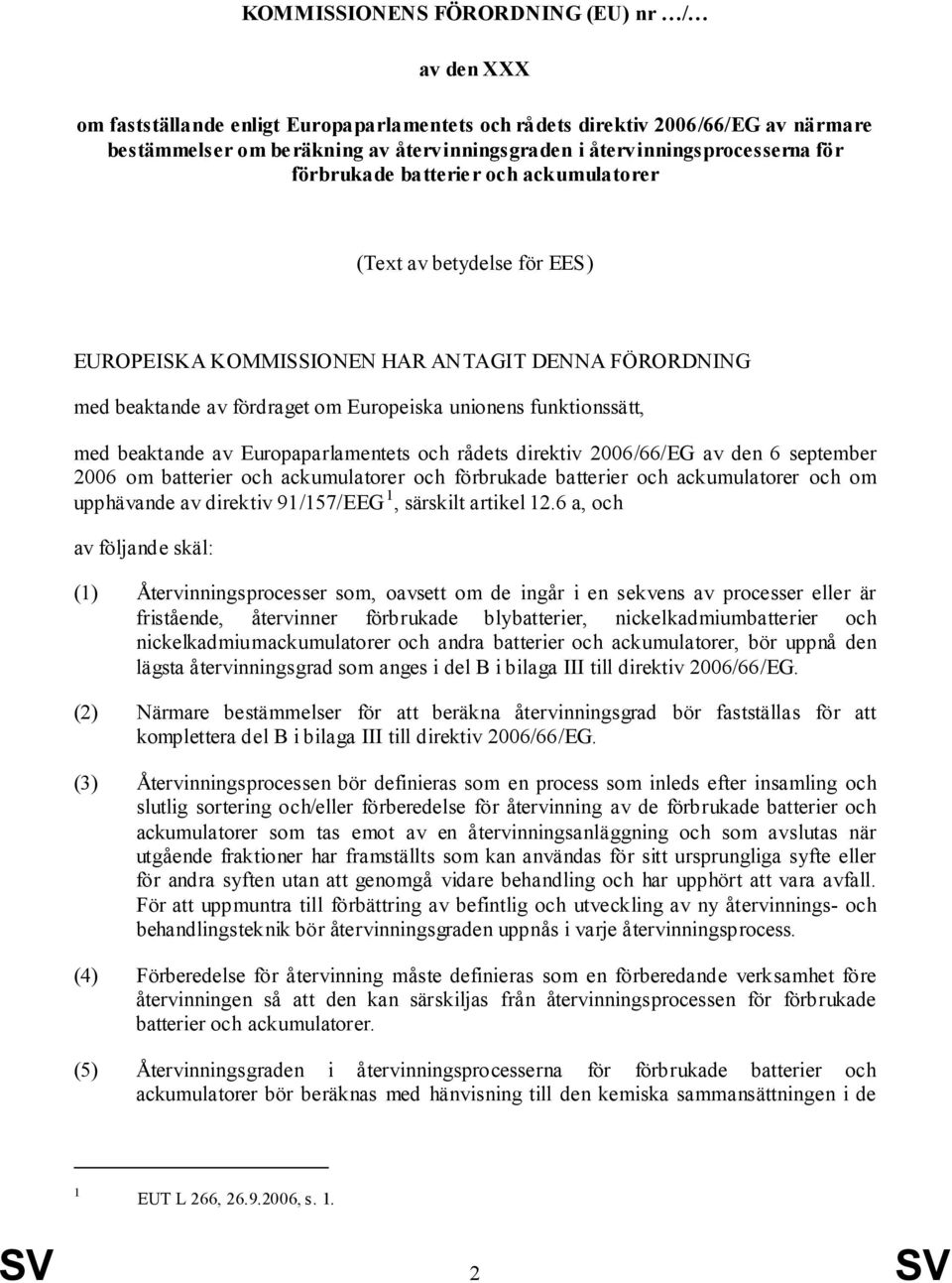 funktionssätt, med beaktande av Europaparlamentets och rådets direktiv 2006/66/EG av den 6 september 2006 om batterier och ackumulatorer och förbrukade batterier och ackumulatorer och om upphävande