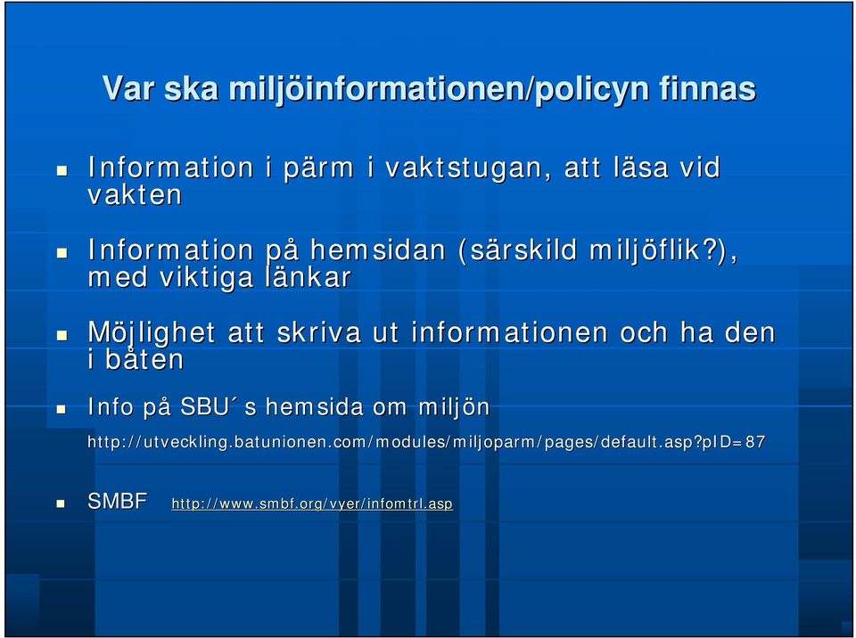 ), med viktiga länkarl Möjlighet att skriva ut informationen och ha den i båtenb Info påp SBU s