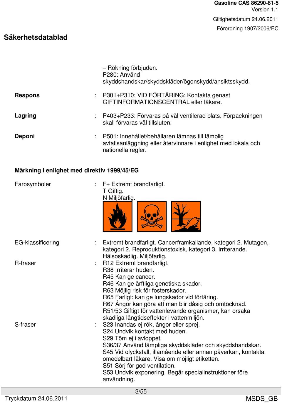 : P501: Innehållet/behållaren lämnas till lämplig avfallsanläggning eller återvinnare i enlighet med lokala och nationella regler.
