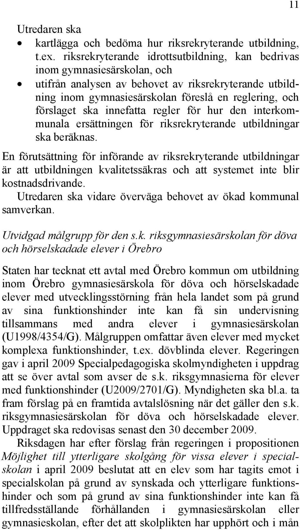 innefatta regler för hur den interkommunala ersättningen för riksrekryterande utbildningar ska beräknas.