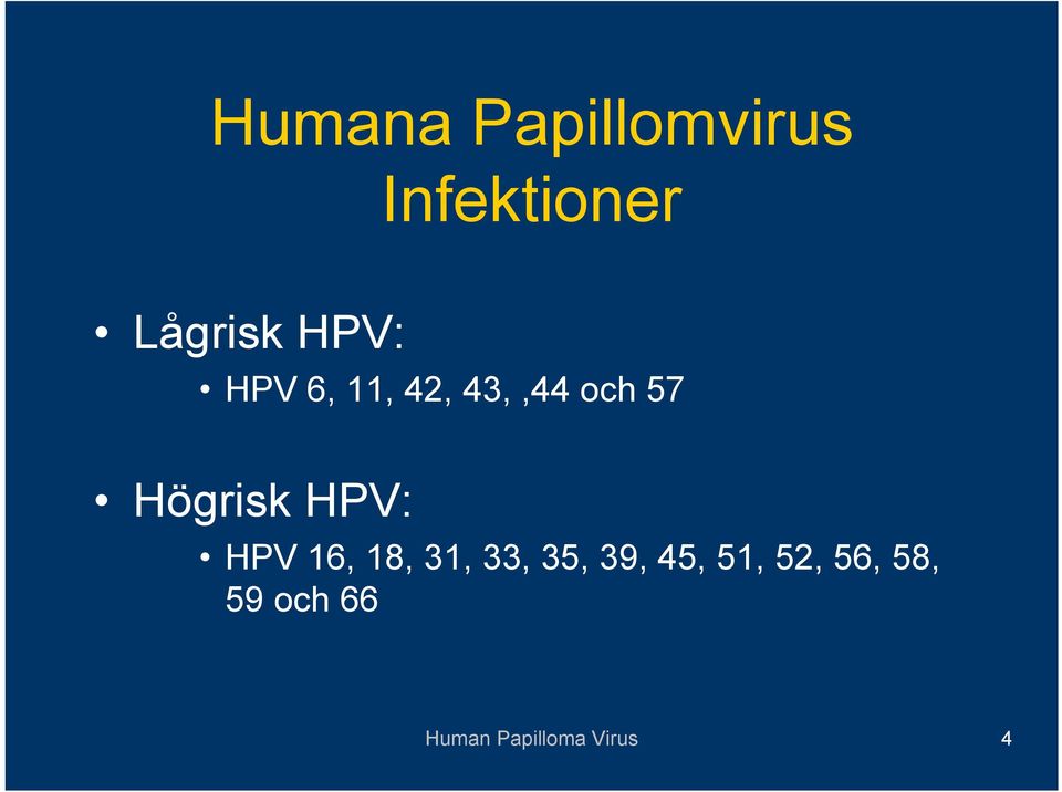 HPV: HPV 16, 18, 31, 33, 35, 39, 45, 51,