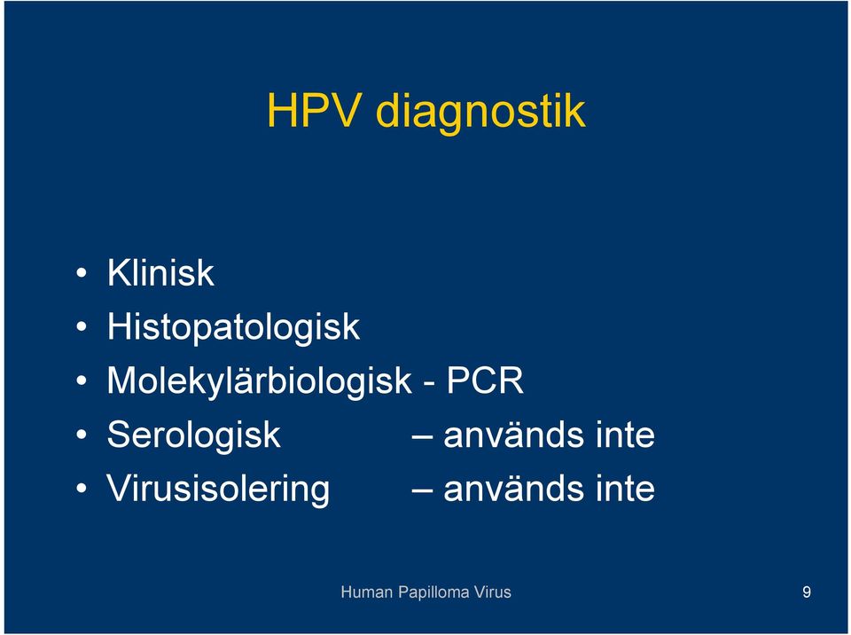 - PCR Serologisk används inte