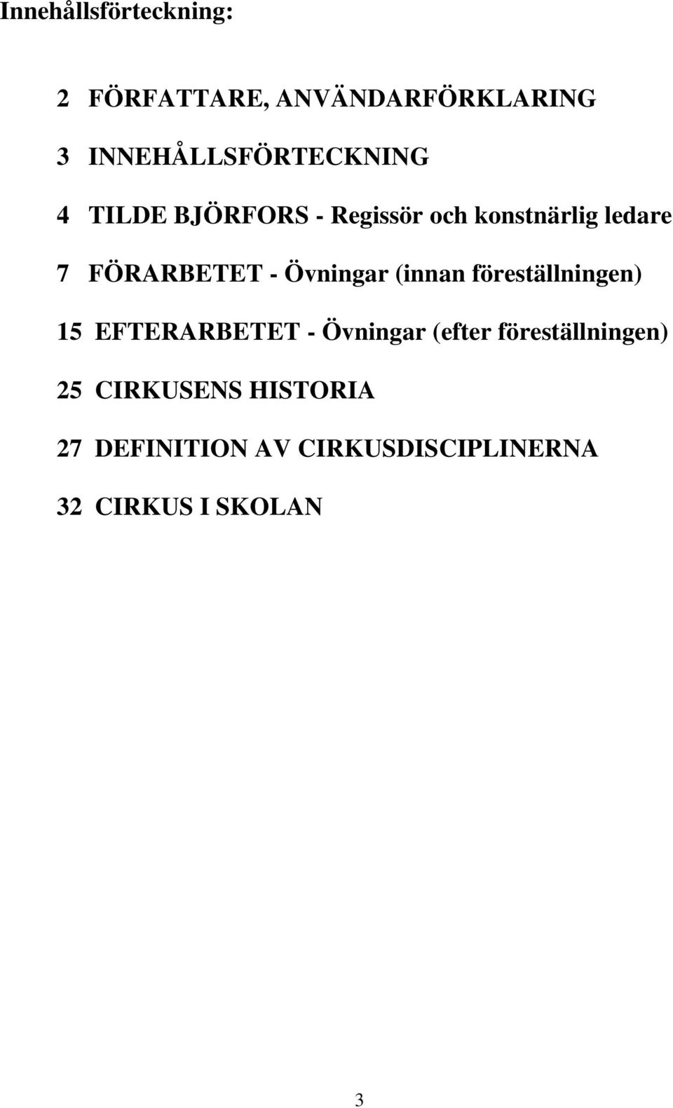 FÖRARBETET - Övningar (innan föreställningen) 15 EFTERARBETET - Övningar
