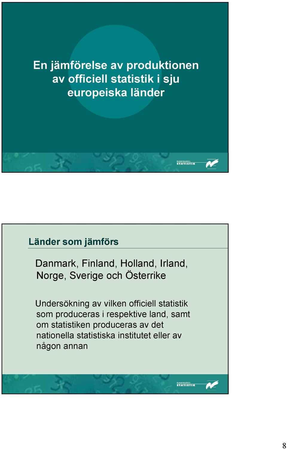 Undersökning av vilken officiell statistik som produceras i respektive land, samt