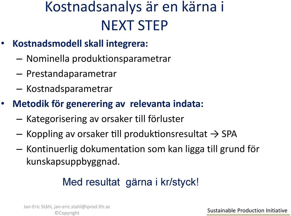 orsaker till förluster Koppling av orsaker ll produkonsresultat SPA Kontinuerlig dokumentation som kan