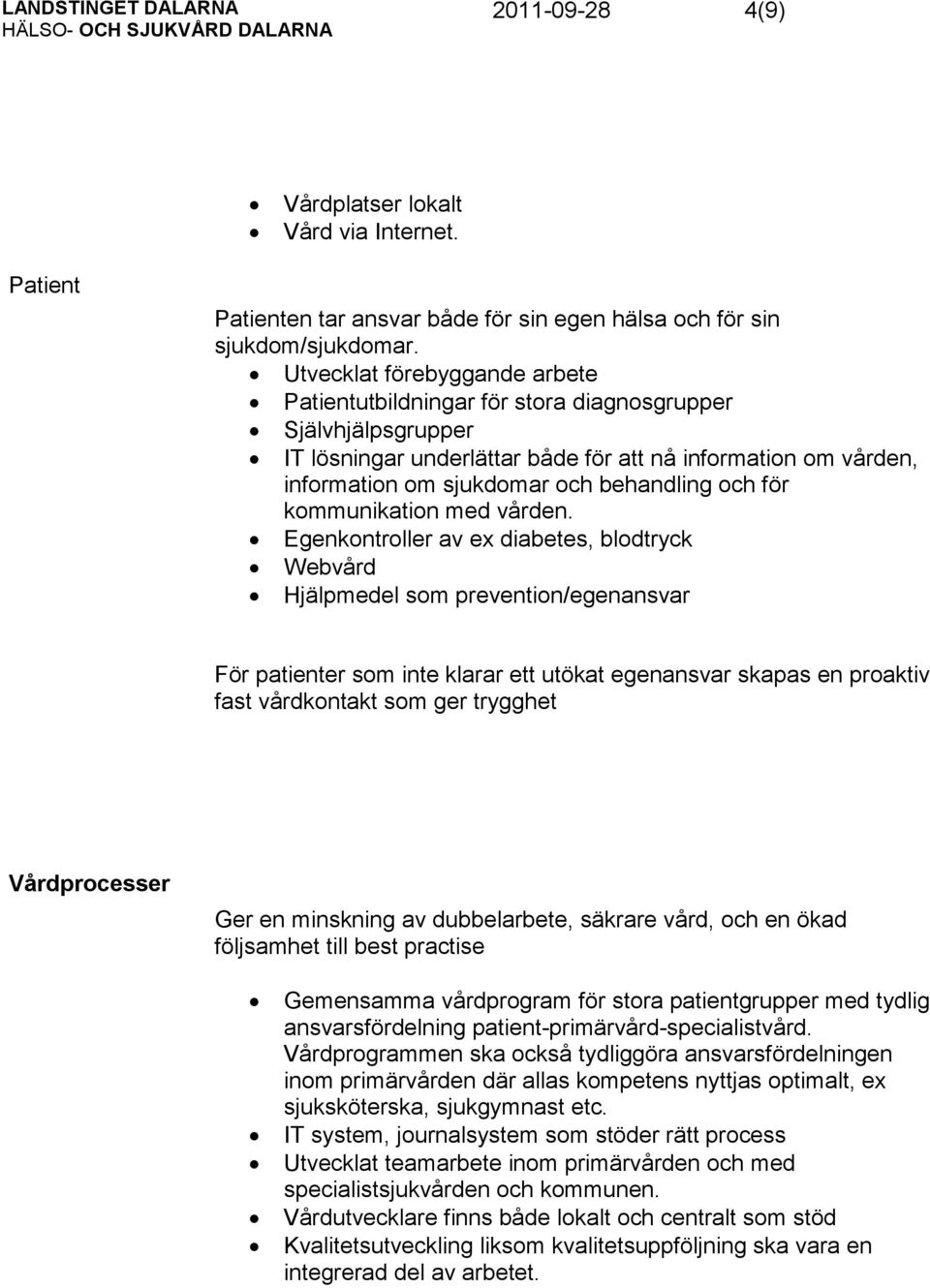 och för kommunikation med vården.