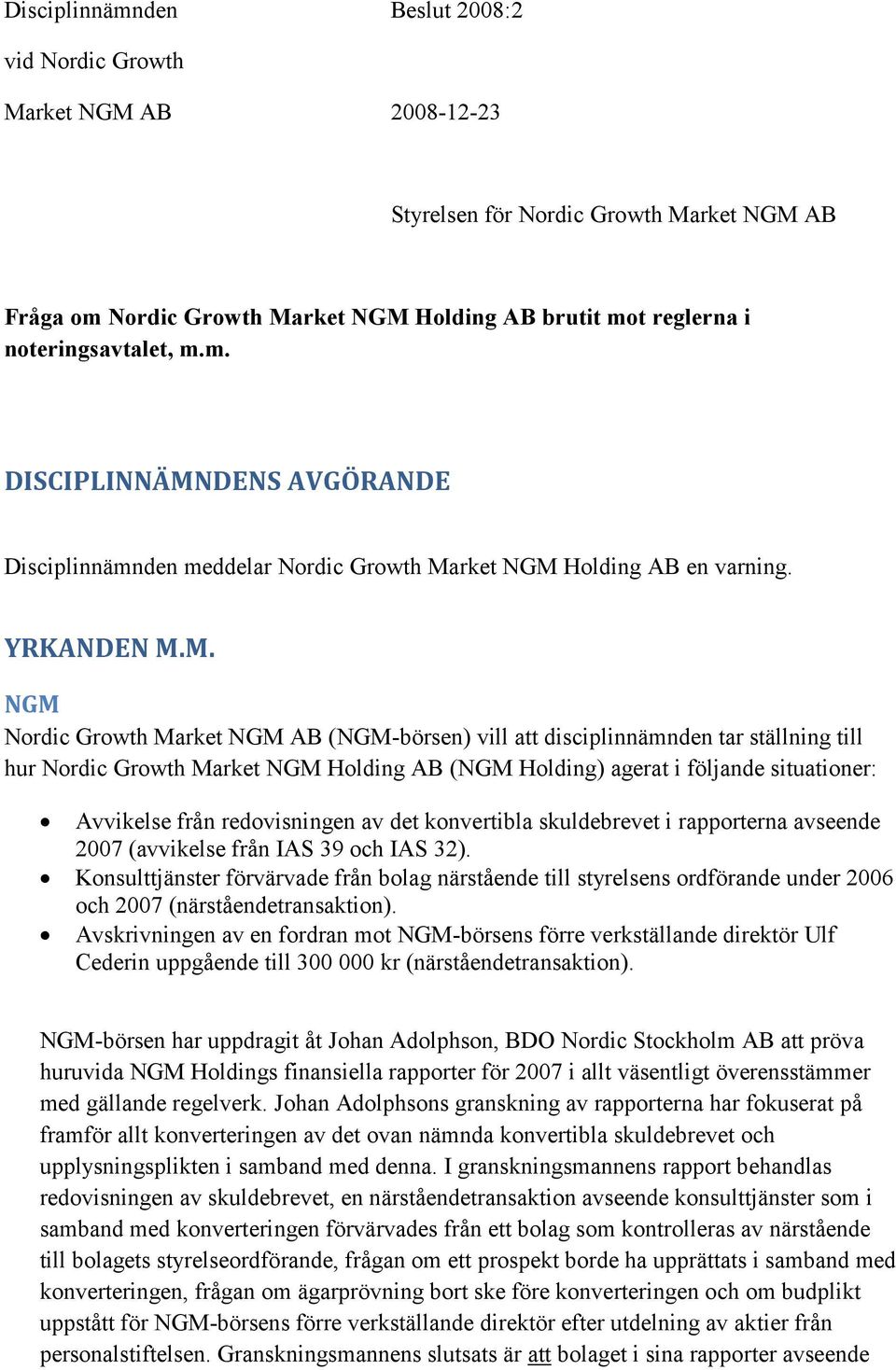 DENS AVGÖRANDE Disciplinnämnden meddelar Nordic Growth Ma