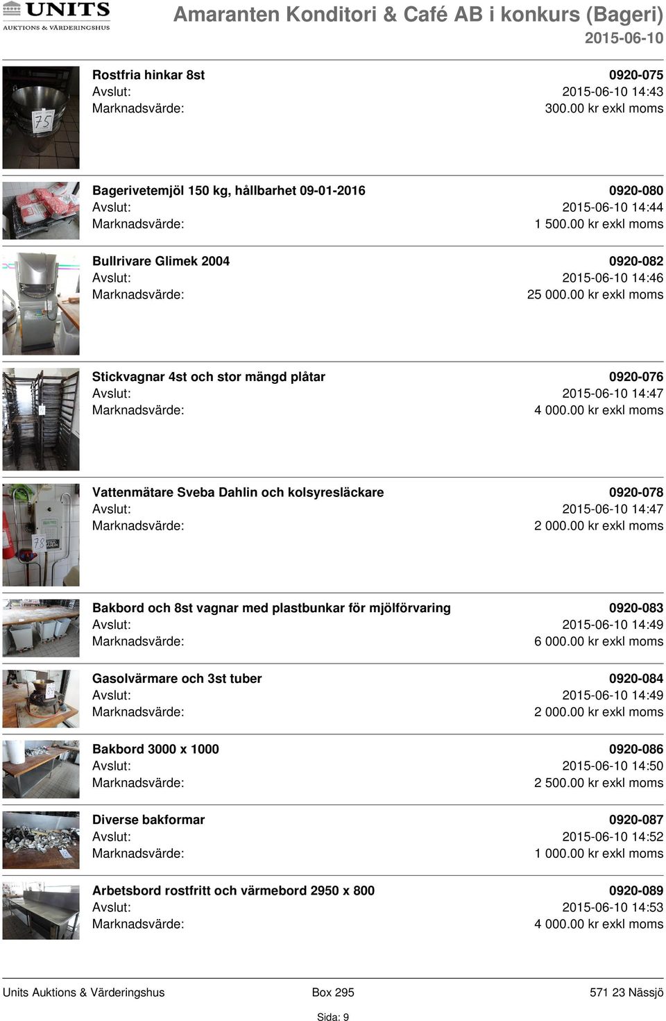 00 kr exkl moms Stickvagnar 4st och stor mängd plåtar 0920-076 Avslut: 14:47 4 000.