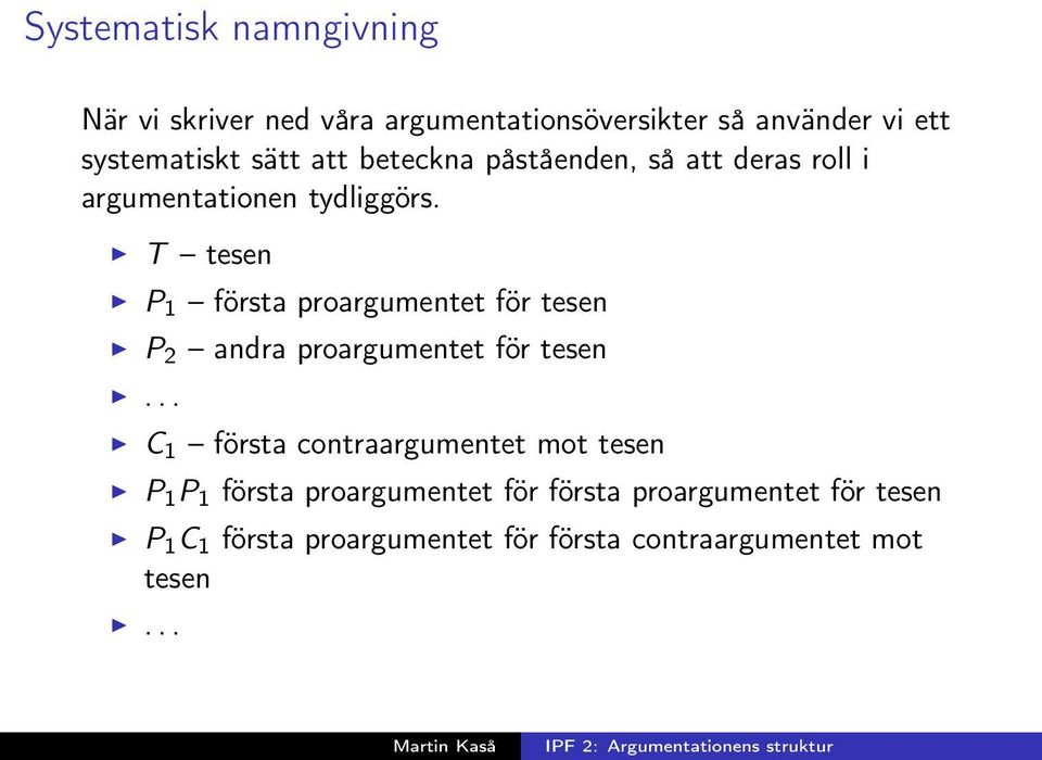 T tesen P 1 första proargumentet för tesen P 2 andra proargumentet för tesen.