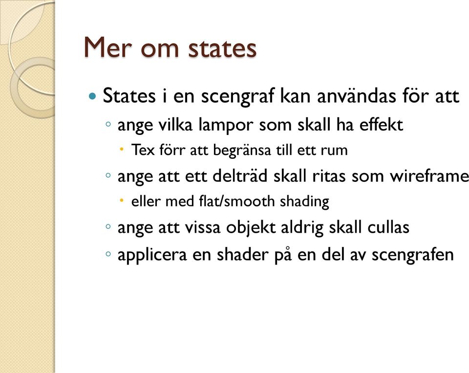 ett delträd skall ritas som wireframe eller med flat/smooth shading ange