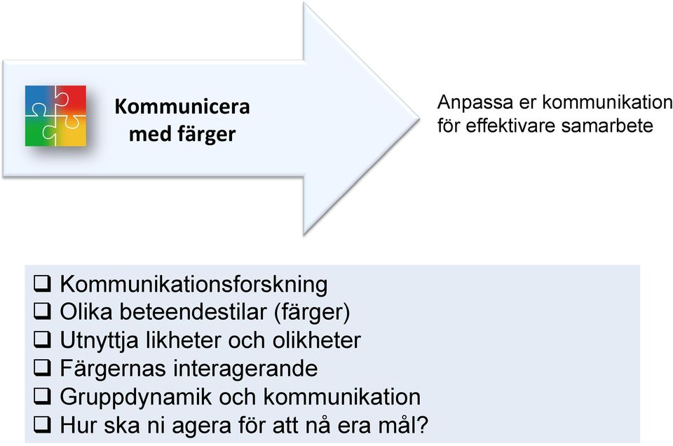 (färger) q Utnyttja likheter och olikheter q Färgernas