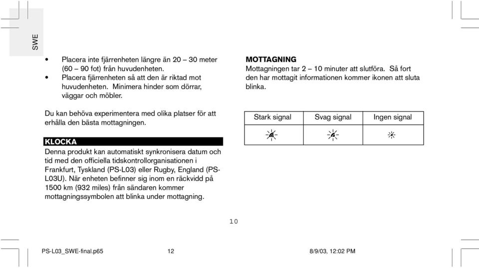 Så fort den har mottagit informationen kommer ikonen att sluta blinka.