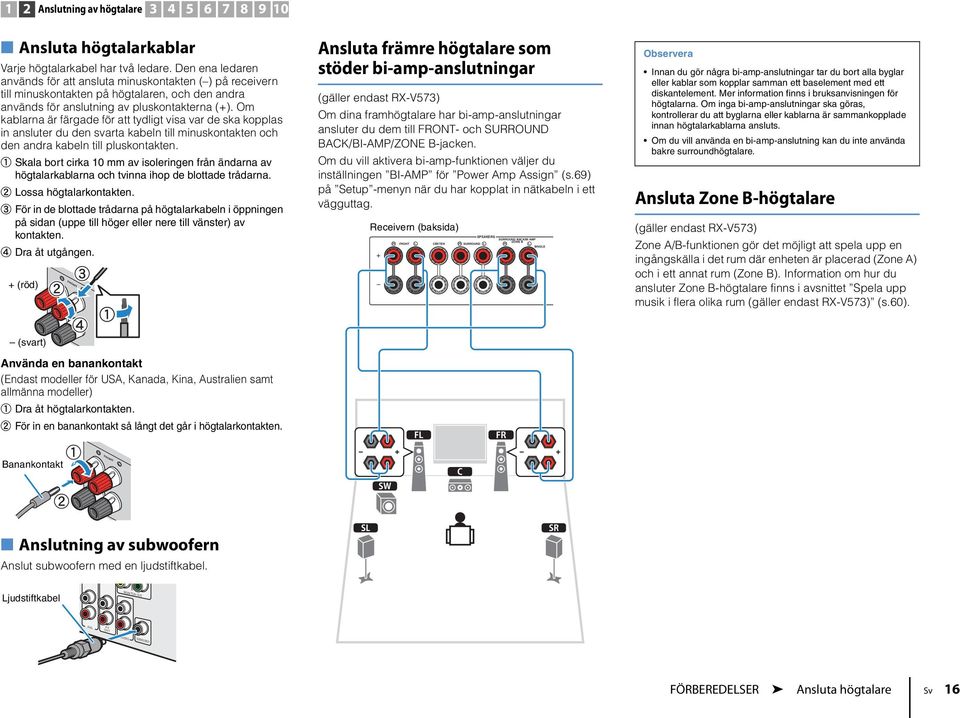 Om kablarna är färgade för att tydligt visa var de ska kopplas in ansluter du den svarta kabeln till minuskontakten och den andra kabeln till pluskontakten.