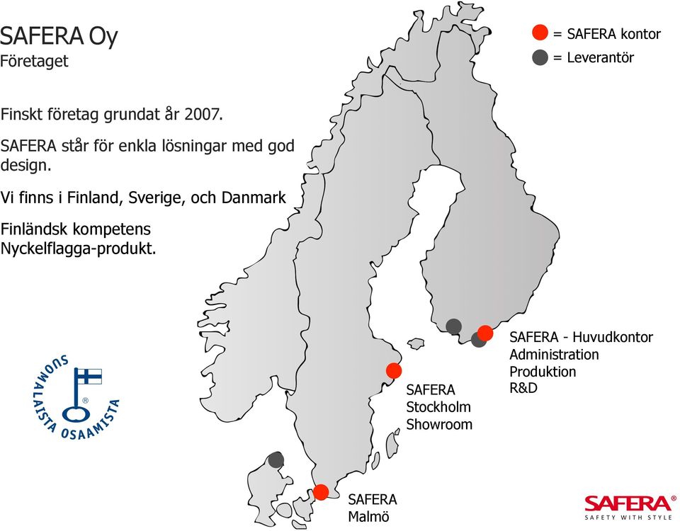 Vi finns i Finland, Sverige, och Danmark Finländsk kompetens