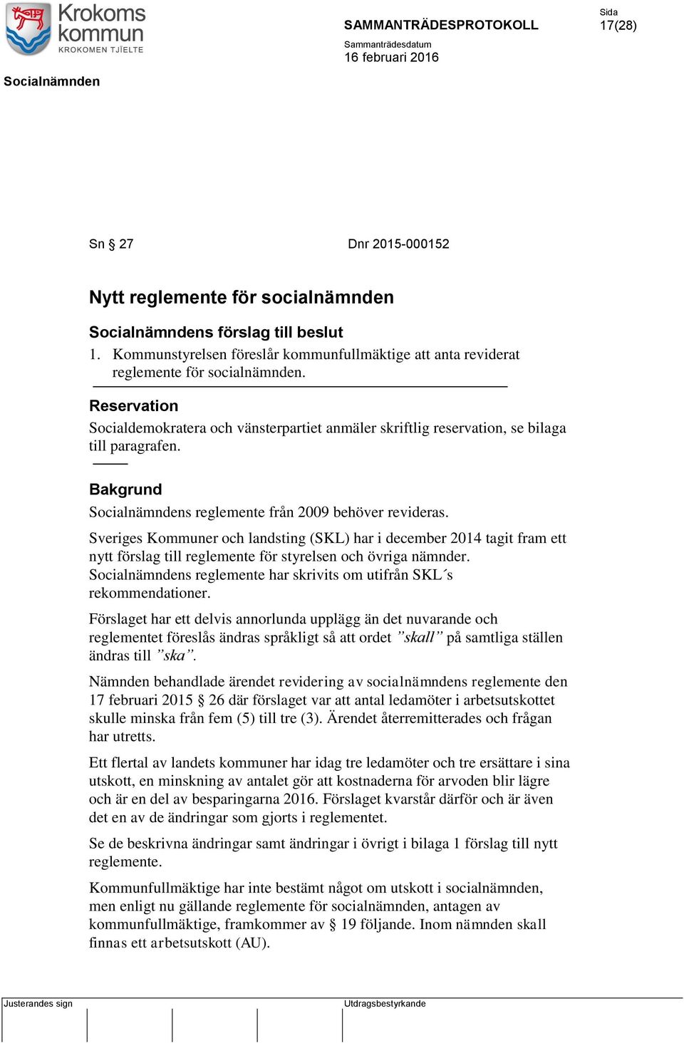 Sveriges Kommuner och landsting (SKL) har i december 2014 tagit fram ett nytt förslag till reglemente för styrelsen och övriga nämnder.