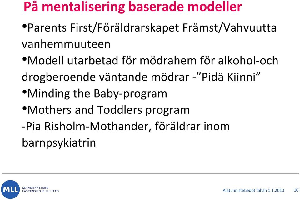 mödrar - Pidä Kiinni Minding the Baby-program Mothers and Toddlers program -Pia