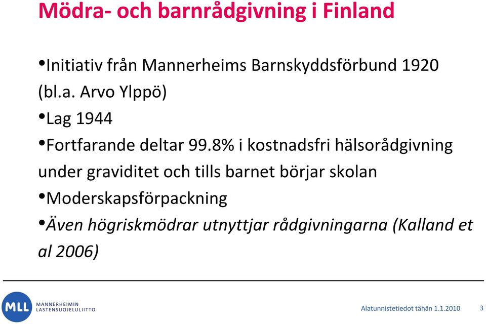 8% i kostnadsfri hälsorådgivning under graviditet och tills barnet börjar skolan