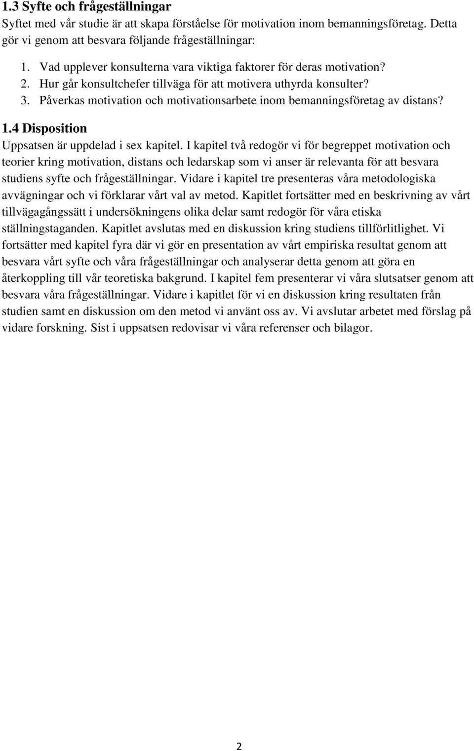 Påverkas motivation och motivationsarbete inom bemanningsföretag av distans? 1.4 Disposition Uppsatsen är uppdelad i sex kapitel.