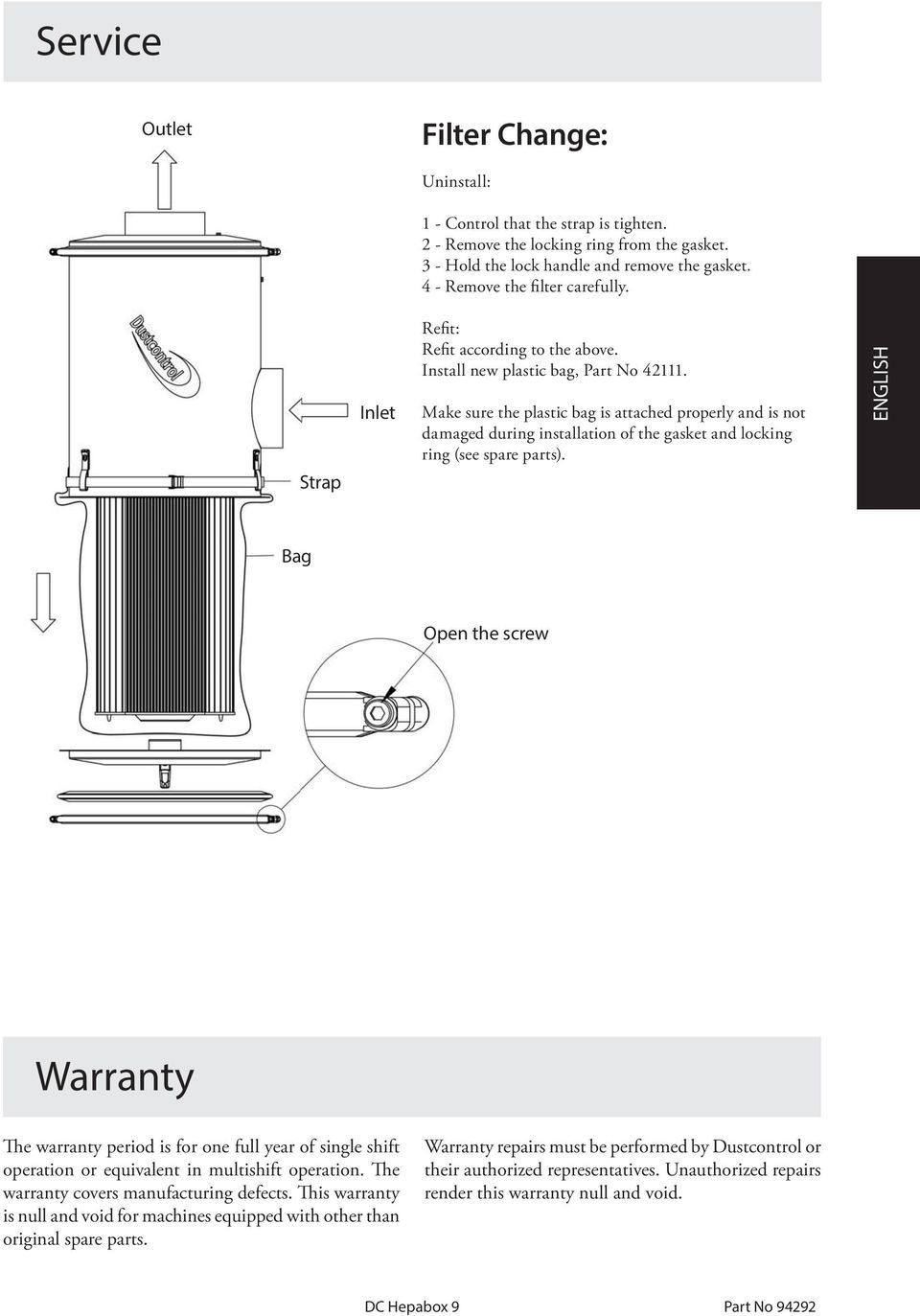 Make sure the plastic bag is attached properly and is not damaged during installation of the gasket and locking ring (see spare parts).