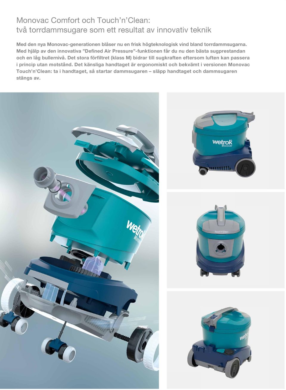 Med hjälp av den innovativa Defined Air Pressure -funktionen får du nu den bästa sugprestandan och en låg bullernivå.