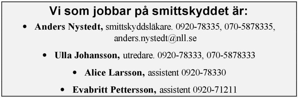 nystedt@nll.se Ulla Johansson, utredare.