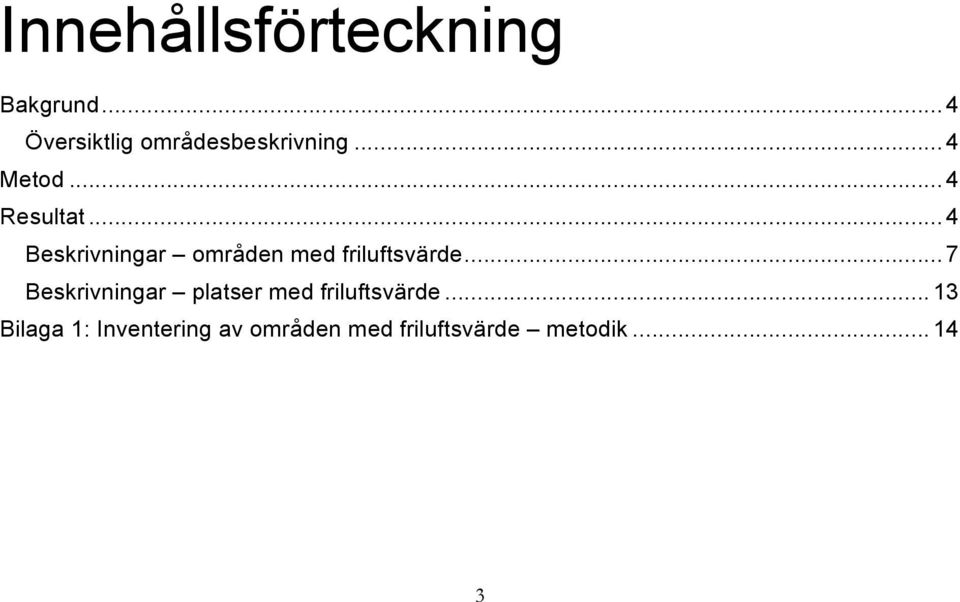 .. 4 Beskrivningar områden med friluftsvärde.