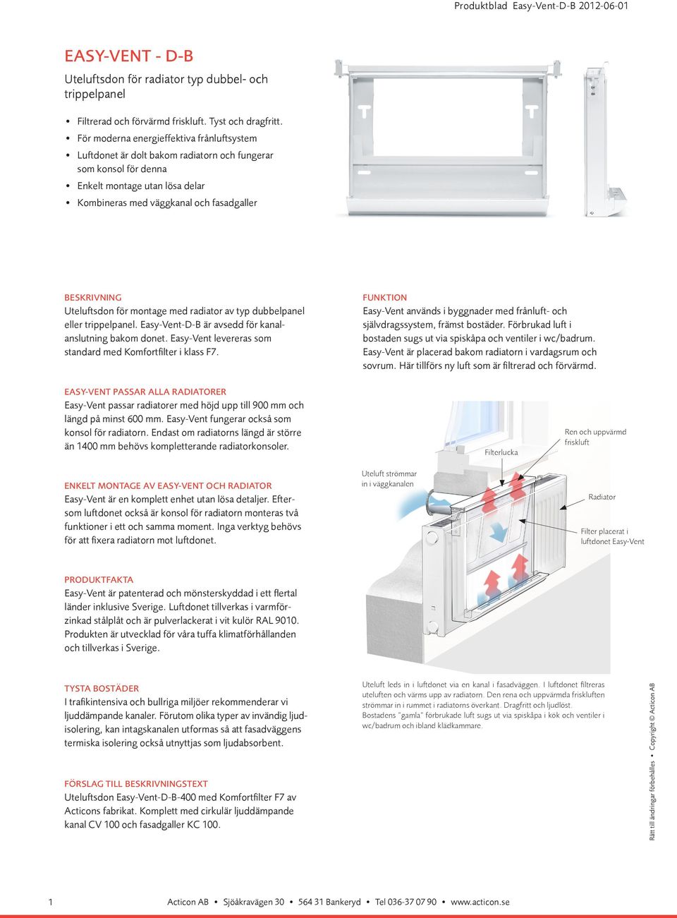 Uteluftsdon för montage med radiator av typ dubbelpanel eller trippelpanel. Easy-Vent-D-B är avsedd för kanalanslutning bakom donet. Easy-Vent levereras som standard med Komfortfilter i klass F7.