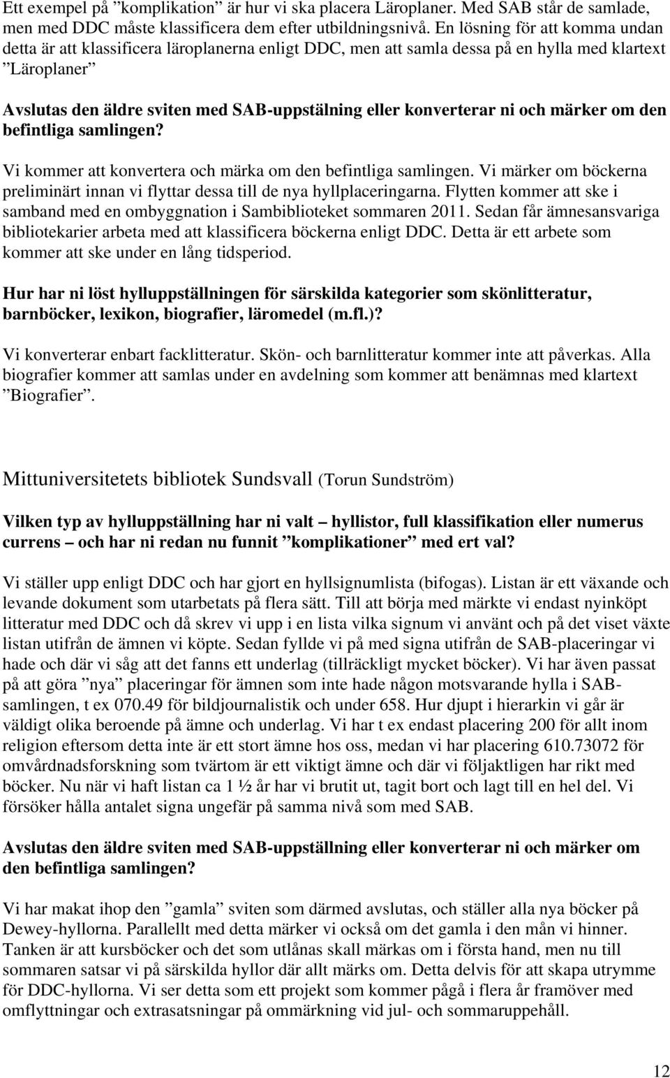 konverterar ni och märker om den befintliga samlingen? Vi kommer att konvertera och märka om den befintliga samlingen.