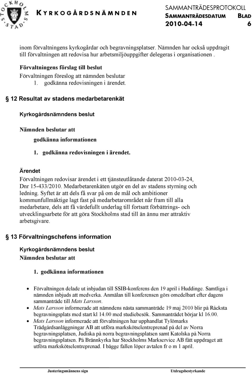 Medarbetarenkäten utgör en del av stadens styrning och ledning.