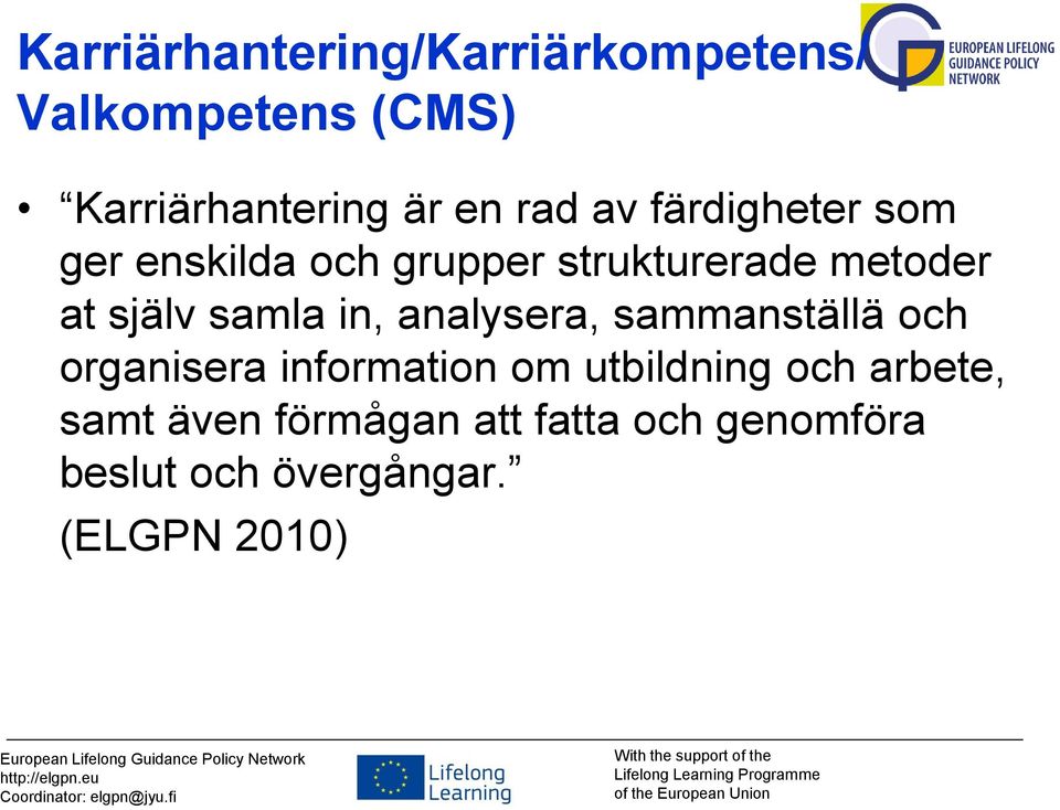 in, analysera, sammanställä och organisera information om utbildning och arbete,