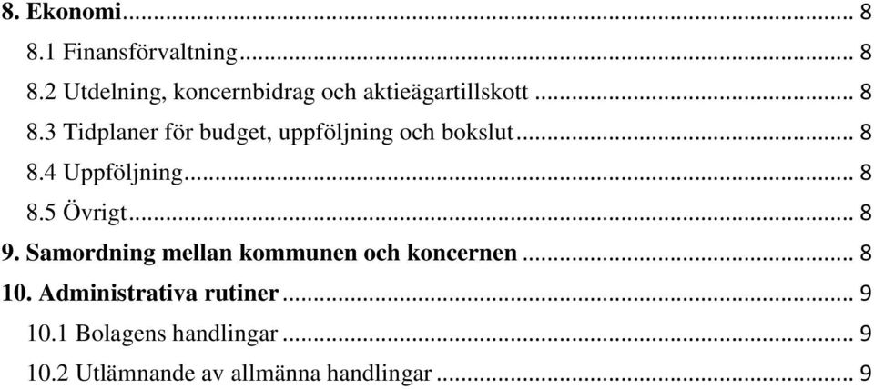 .. 8 9. Samordning mellan kommunen och koncernen... 8 10. Administrativa rutiner... 9 10.