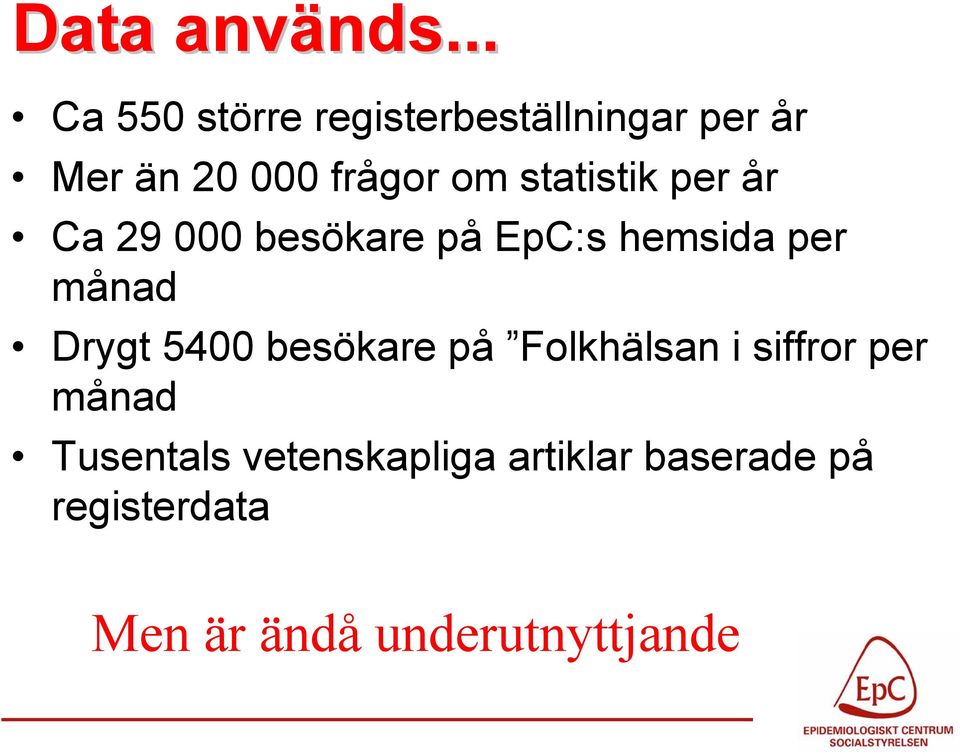 statistik per år Ca 29 000 besökare på EpC:s hemsida per månad Drygt