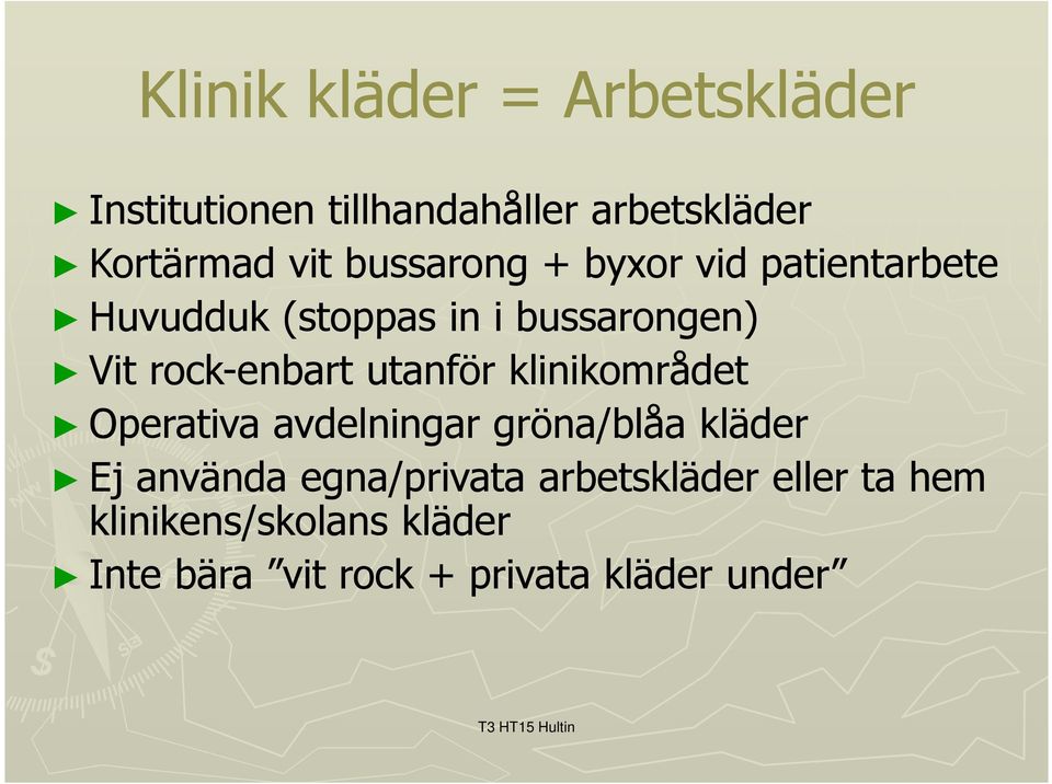 utanför klinikområdet Operativa avdelningar gröna/blåa kläder Ej använda egna/privata