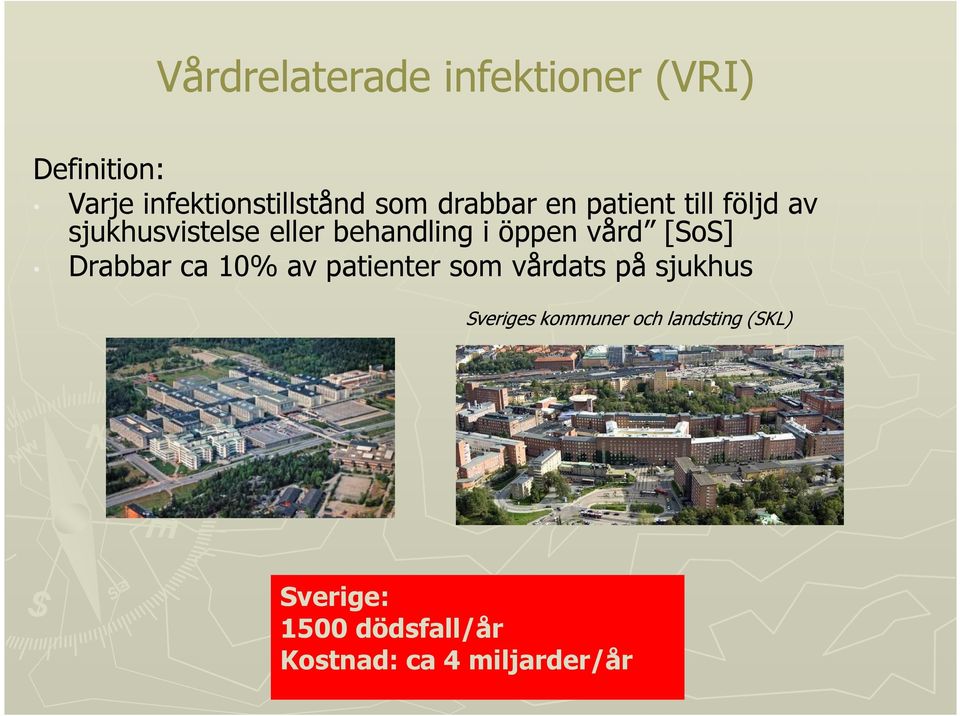 vård [SoS] Drabbar ca 10% av patienter som vårdats på sjukhus Sveriges