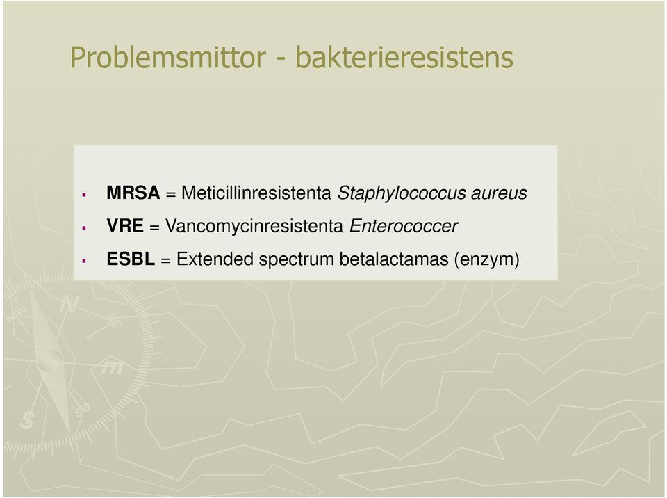 VRE = Vancomycinresistenta Enterococcer