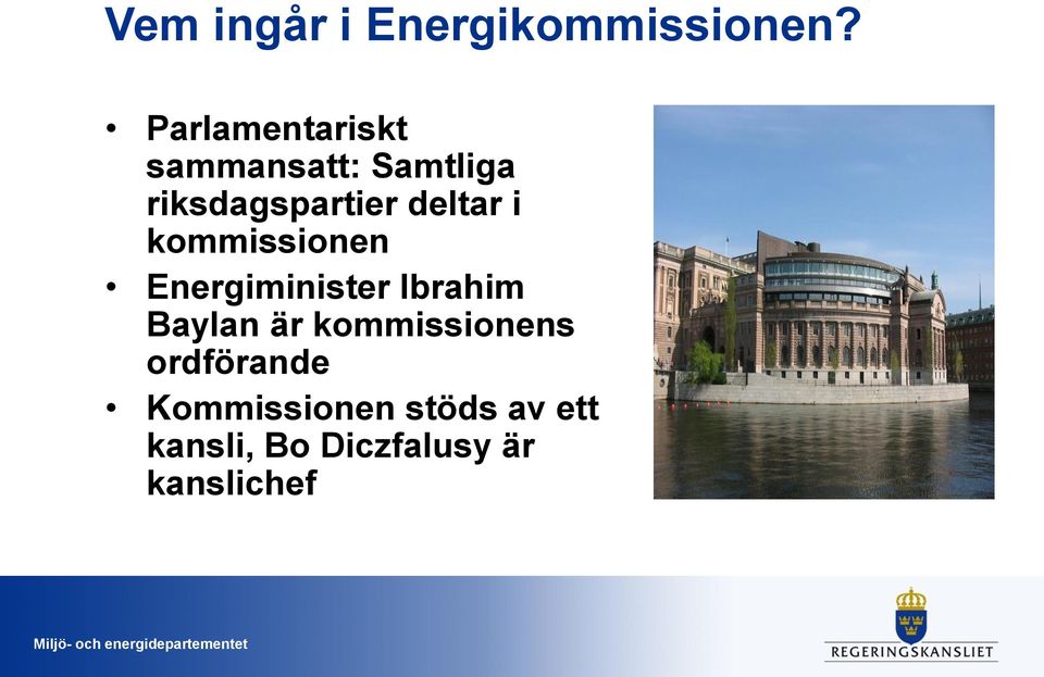 deltar i kommissionen Energiminister Ibrahim Baylan är