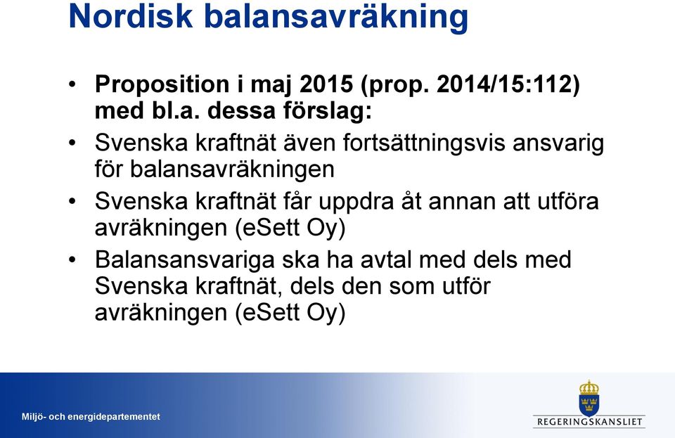 Svenska kraftnät även fortsättningsvis ansvarig för balansavräkningen Svenska