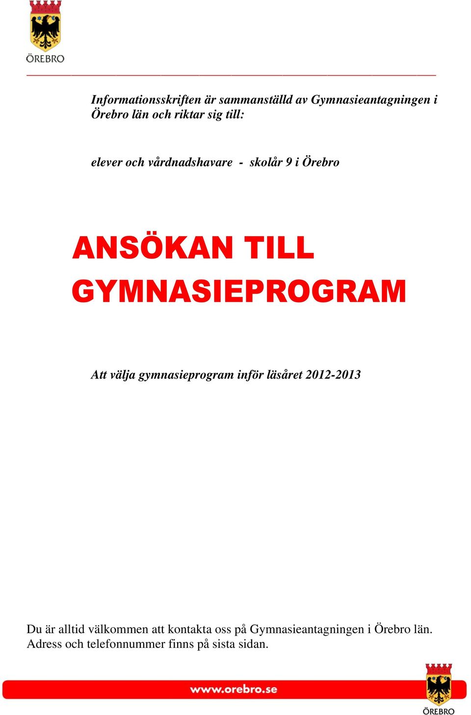 gymnasieprogram inför läsåret 2012-2013 Du är alltid välkommen att kontakta