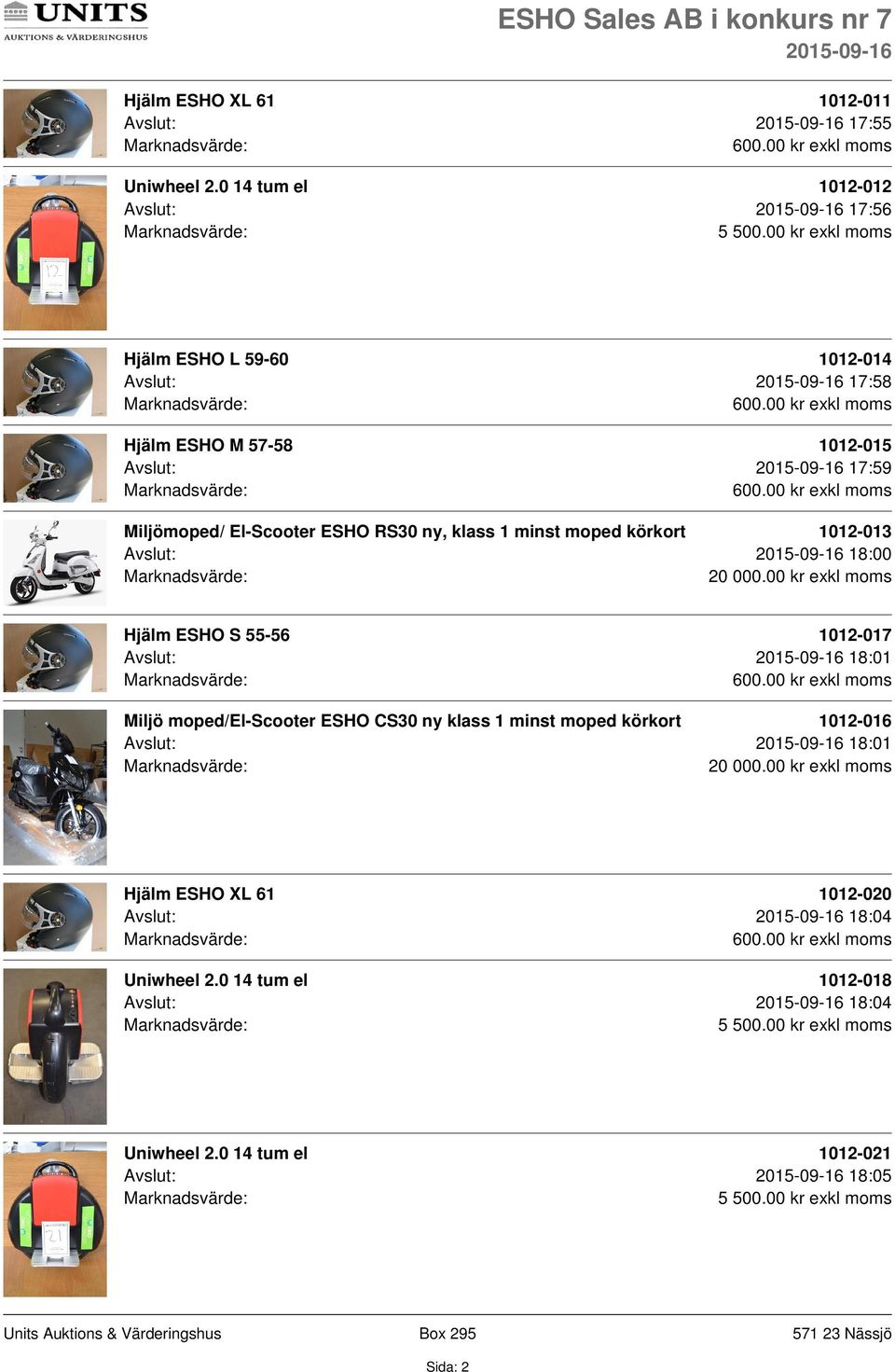 1012-017 Avslut: 18:01 Miljö moped/el-scooter ESHO CS30 ny klass 1 minst moped körkort