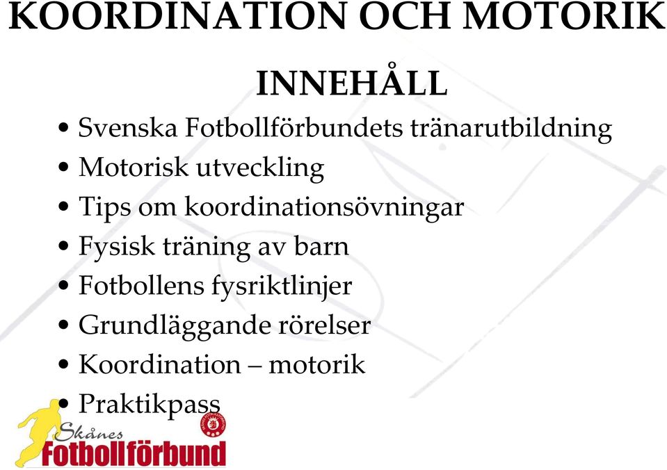 av barn Fotbollens fysriktlinjer