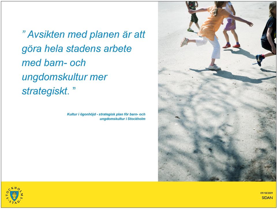 mer strategiskt.