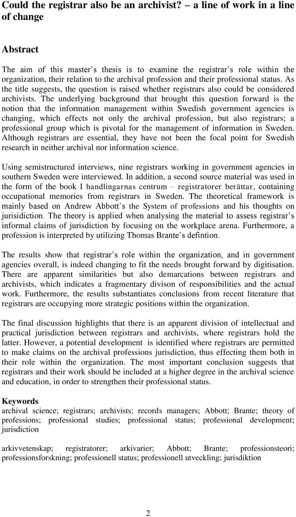 professional status. As the title suggests, the question is raised whether registrars also could be considered archivists.