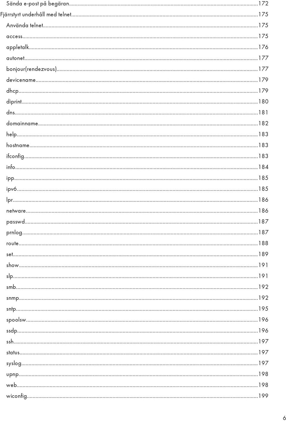 ..183 ifconfig...183 info...184 ipp...185 ipv6...185 lpr...186 netware...186 passwd...187 prnlog...187 route...188 set...189 show.