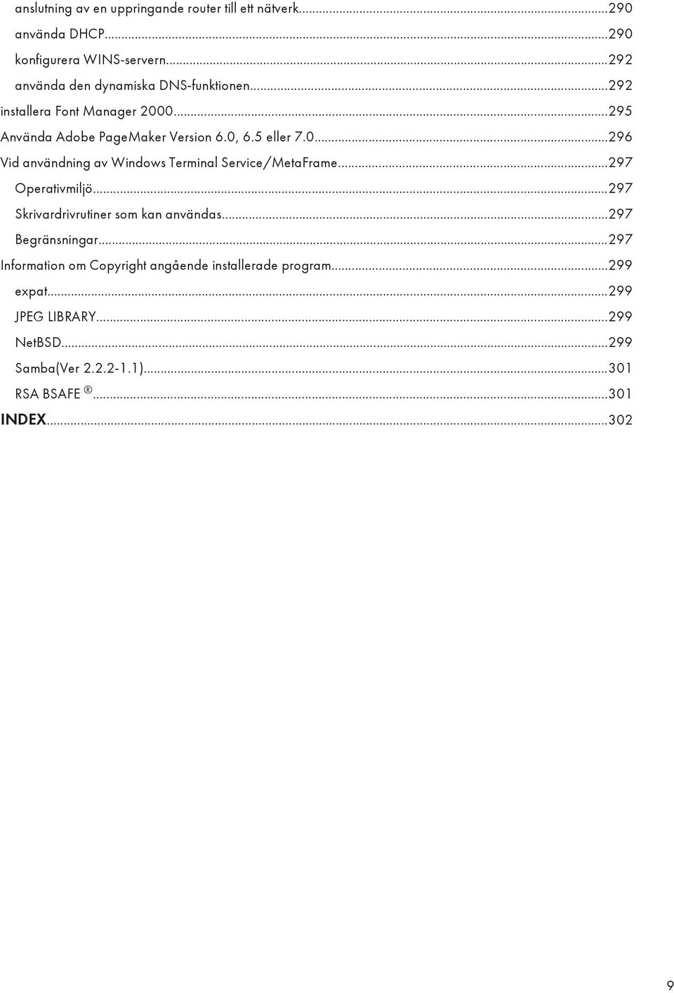 ..297 Operativmiljö...297 Skrivardrivrutiner som kan användas...297 Begränsningar.