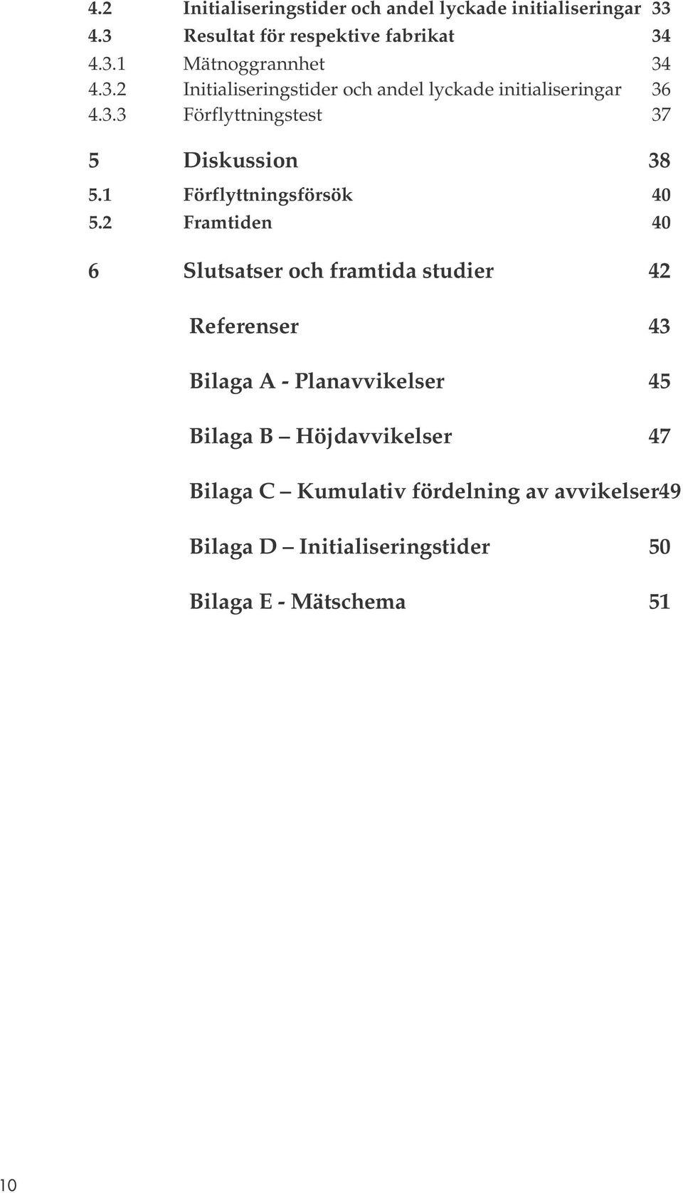 1 Förflyttningsförsök 40 5.