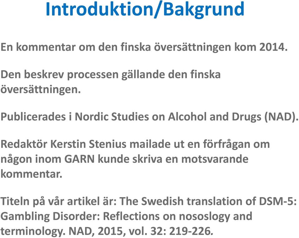 Publicerades i Nordic Studies on Alcohol and Drugs (NAD).