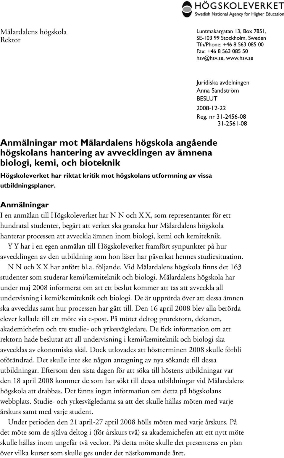 av vissa utbildningsplaner. Juridiska avdelningen Anna Sandström BESLUT 2008-12-22 Reg.