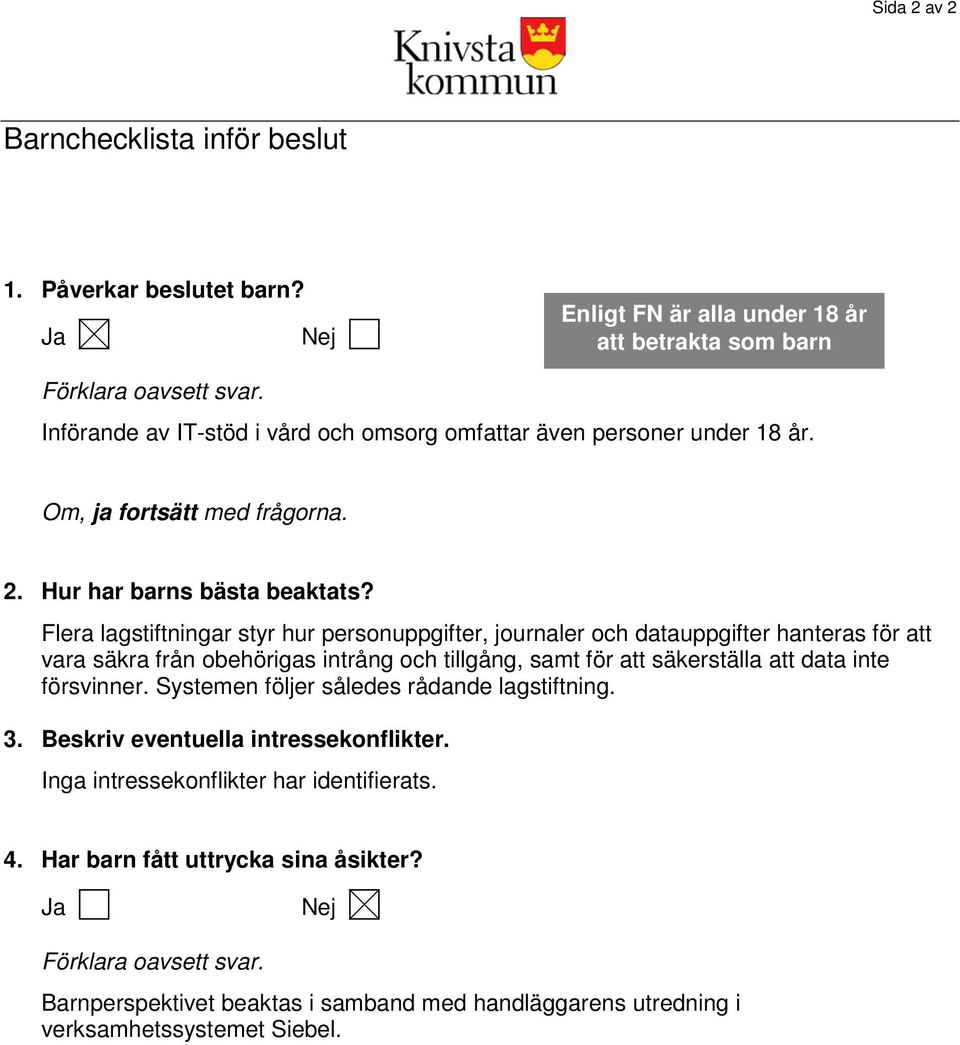 Flera lagstiftningar styr hur personuppgifter, journaler och datauppgifter hanteras för att vara säkra från obehörigas intrång och tillgång, samt för att säkerställa att data inte försvinner.